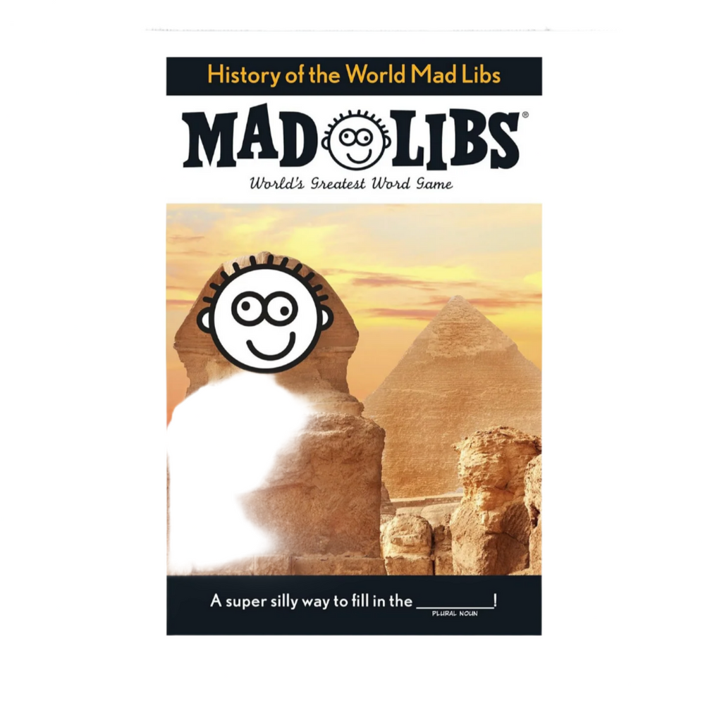 MAD LIBS: HISTORY OF THE WORLD