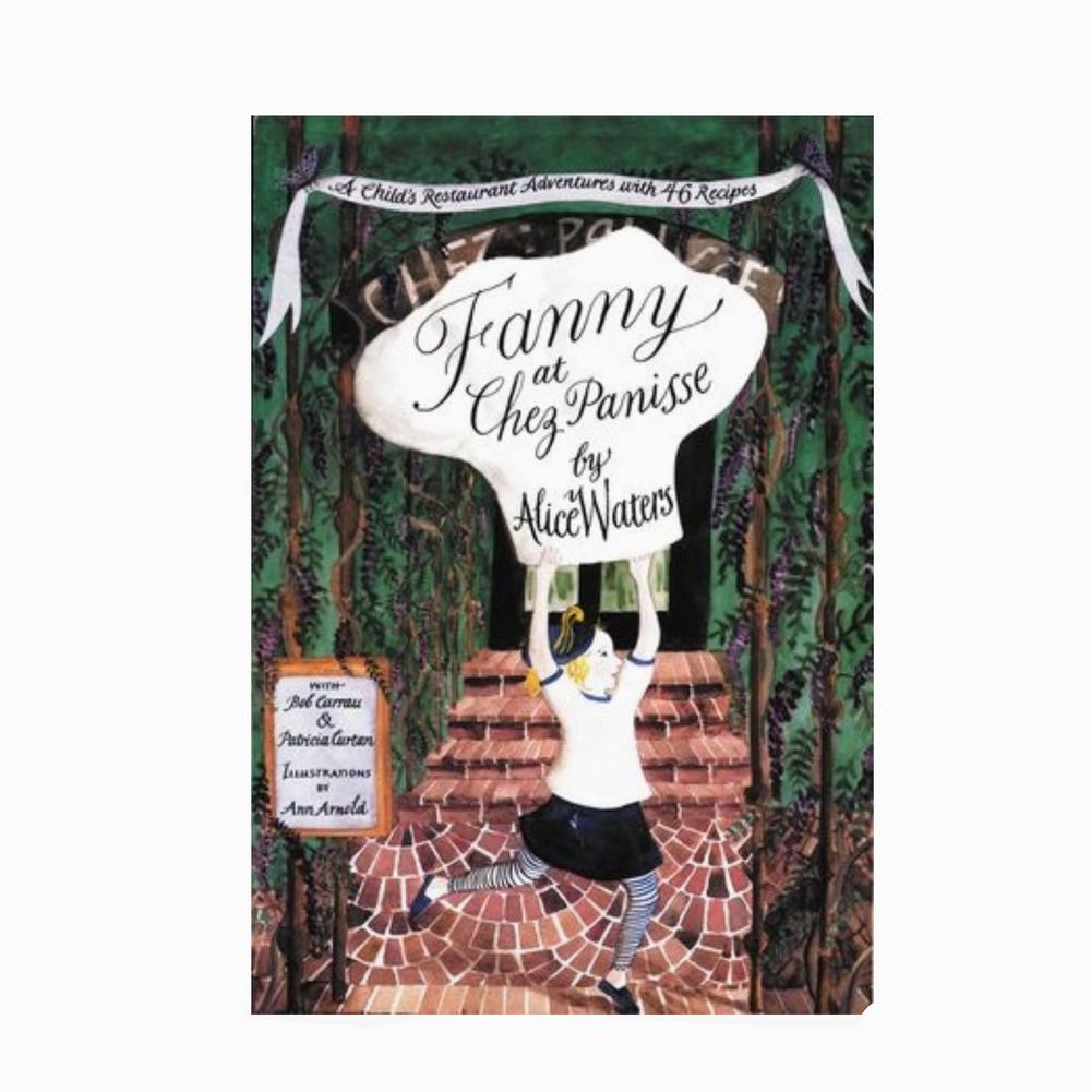 FANNY AT CHEZ PANISSE: ALICE WATERS